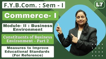 F.Y.B.Com || Commerce- I || Module- II Business Environment | Semester 1 | | Lecture 7 |