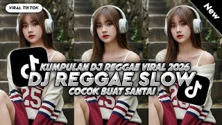 Relaxing Reggae Dj Collection  Bass  Latest Slow Reggae Mix Dj Viral Tik Tok