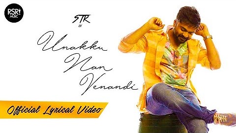 Unakku Nan Venandi - STR | Official Lyric Video