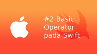 Tutorial Swift Indonesia : Basic Operator pada Swift