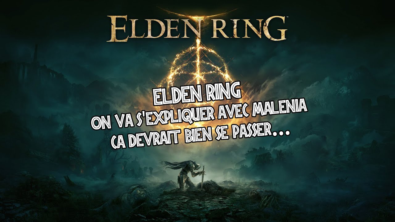 On va s'expliquer avec Malenia, ça va bien se passer ! Elden Ring