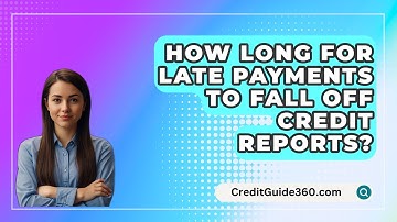 How Long For Late Payments To Fall Off Credit Reports? - CreditGuide360.com