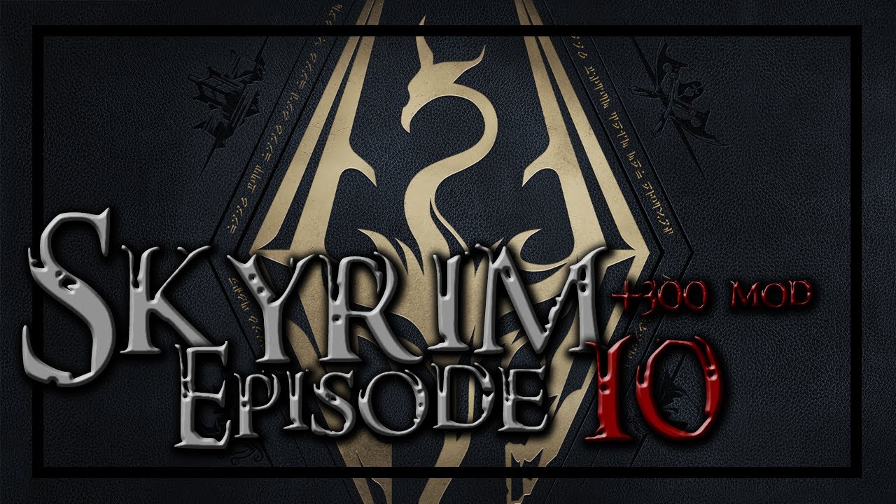 The Elder Scrolls V : Skyrim [+330 MOD] - Episode 10 - YouTube