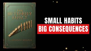 The Butterfly Effect: Small Habits, Big Consequences (Audiobook)