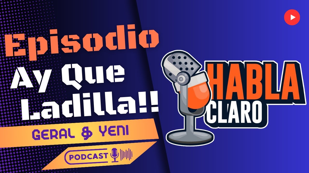 Habla Claro Ep 14 Ay Que Ladilla! YouTube