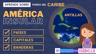 PAISES DEL CARIBE / AMERICA INSULAR / ANTILLAS🌎 Países Capitales Banderas🤓🧠 | Aprende con Isabella |