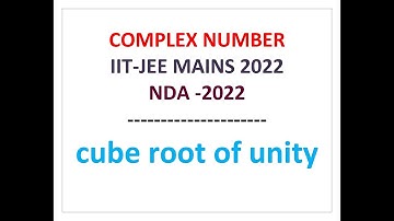 cube root of unity...COMPLEX NUMBER/IIT-JEE MAINS 2022/NDA -2022