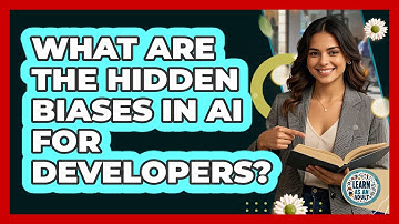 What Are The Hidden Biases In AI For Developers? - Learn As An Adult