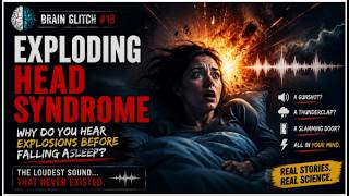 Exploding Head Syndrome: Why Do You Hear Explosions Before Falling Asleep | Brain Glitch #18