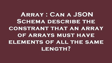 Array : Can a JSON Schema describe the constrant that an array of arrays must have elements of all t