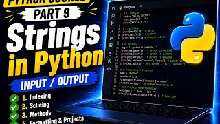 Python for Beginners #9: Strings in Python – Indexing, Slicing, Methods, Formatting & Projects