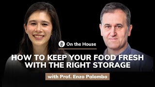 Prof. Enzo Palombo: How to Keep Your Food Fresh With the Right Storage | On the House #25