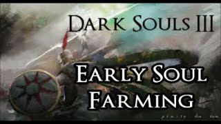 Early Souls Farming - Dark Souls 3