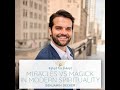 Miracles vs Magick in Modern Spirituality with Benjamin Decker + Sahara Rose on Highest Self Podcast