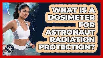 What Is A Dosimeter For Astronaut Radiation Protection? - All About Astronauts