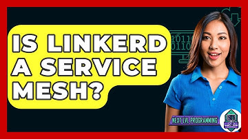 Is Linkerd A Service Mesh? - Next LVL Programming