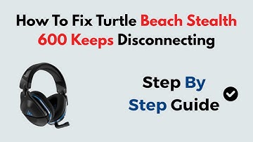 How To Fix Turtle Beach Stealth 600 Keeps Disconnecting