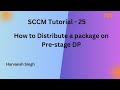 SCCM Tutorial 25- How to Distribute a Package on Pre-staged DP