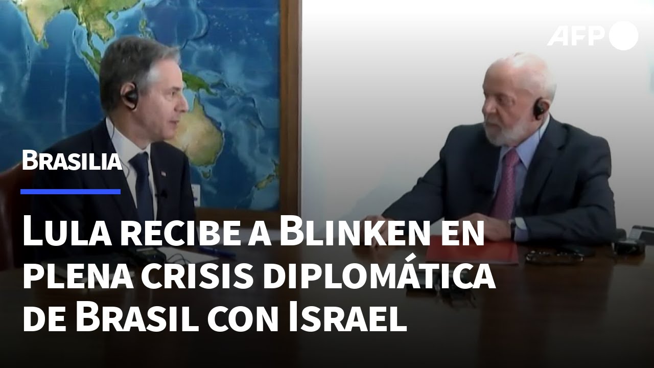 Lula recibe a Blinken en plena crisis diplomática de Brasil con Israel | AFP - YouTube
