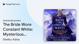 The Bride Wore Constant White: Mysterious… by Shelley Adina · Audiobook preview