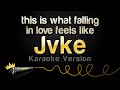 Jvke  this is what falling in love feels like karaoke version