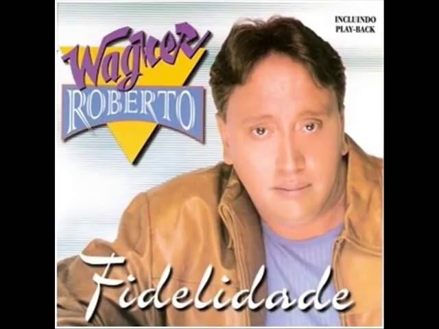 Fidelidade - Wagner Roberto - voz - HD 