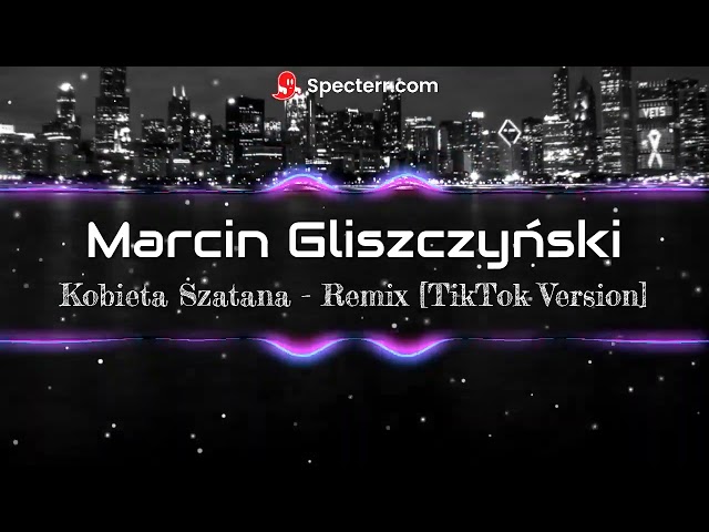 Marcin Gliszczyński - Kobieta Szatana - [Remix TikTok Version] class=