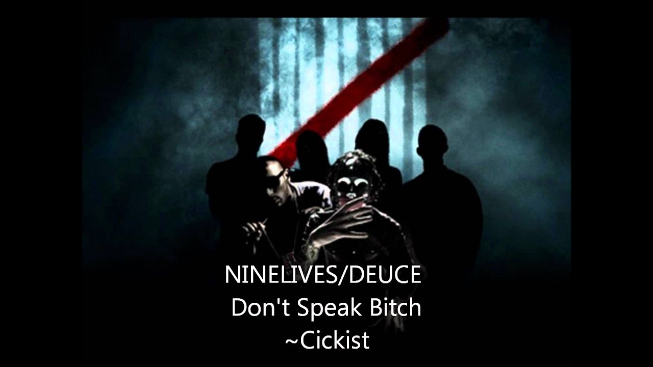 Ninelives/Deuce - Don't Speak Bitch