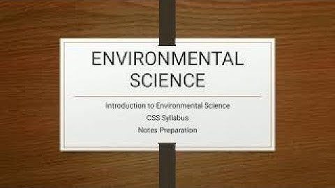 Introduction to Environmental Science, CSS Syllabus, Notes Preparation.