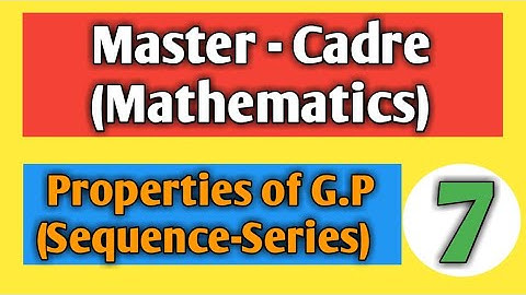 Properties of GP series for master cadre maths.