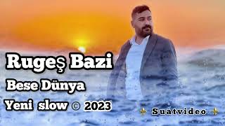 Rugeş bazi Bese Dünya yeni slow  ©️ 2023 Suatvideo