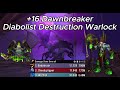+16 Dawnbreaker - (Diabolist Destuction Warlock)