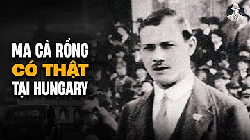 Ma Cà Rồng Đoạt Mạng 24 Người Nhét Vào Thùng Phuy | Án M.ạ.n.g Hàng Loạt Bí Ẩn Nhất Lịch Sử Hungary