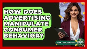 How Does Advertising Manipulate Consumer Behavior? - Learn About Economics