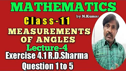 4-CLASS-11》Measurement Of Angles》Exercise-4.1》R.D.Sharma》Question 1 to 5》