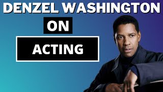 Denzel Washington on Acting