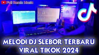 MELODI DJ SLEBOR FULL BASS JEDAG JEDUG VIRAL TIKTOK TERBARU 2024