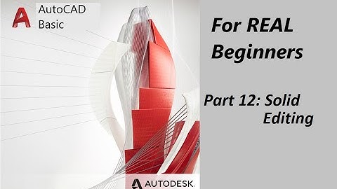 #12 AutoCAD REAL Beginners: Solid Editing