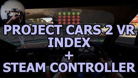 Project Cars 2 VR - Index HMD + Steam Controller (highest graphics settings)
