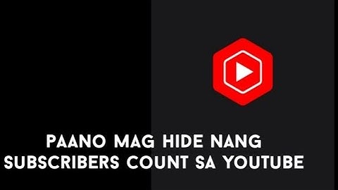 paano mag hide nang subscribers count sa Youtube