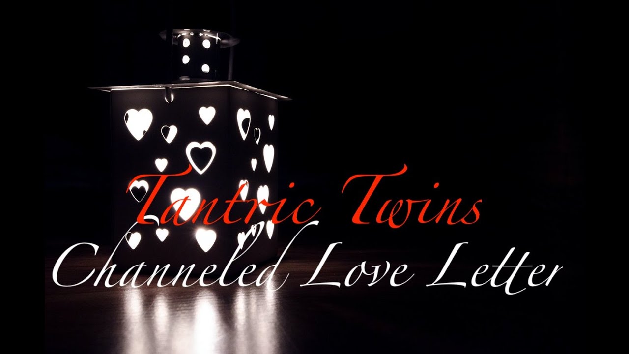 Channeled Tantric Twin Flame Love Letter From Your Person ~ Timeless