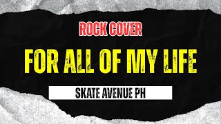 Skate Avenue PH - For All Of My Life (Rock Cover)