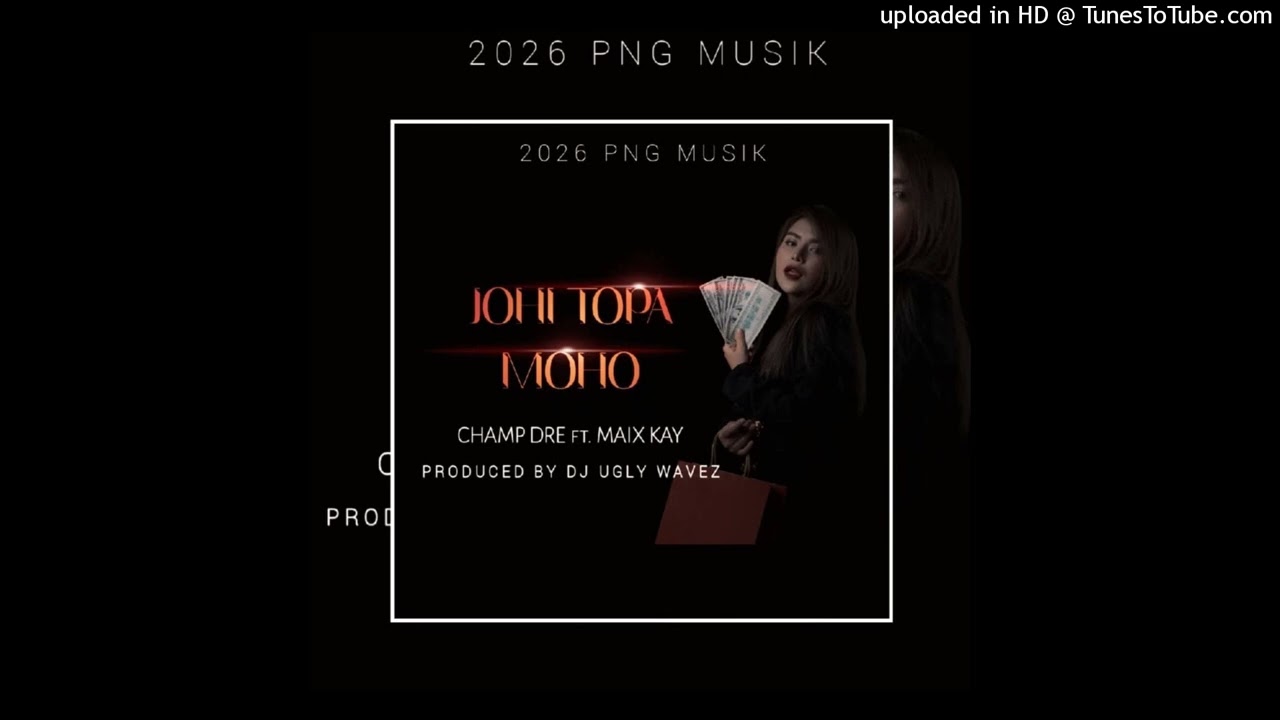 Watch Johi Topa Moho- Champ Dre Ft. Maix Kay (Prod By DJ Ugly Waves) 2026 on YouTube Watch Johi Topa Moho- Champ Dre Ft. Maix Kay (Prod By DJ Ugly Waves) 2026 on YouTube
