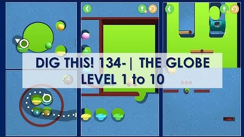 Dig this 134 the globe (level 1 to level 10)