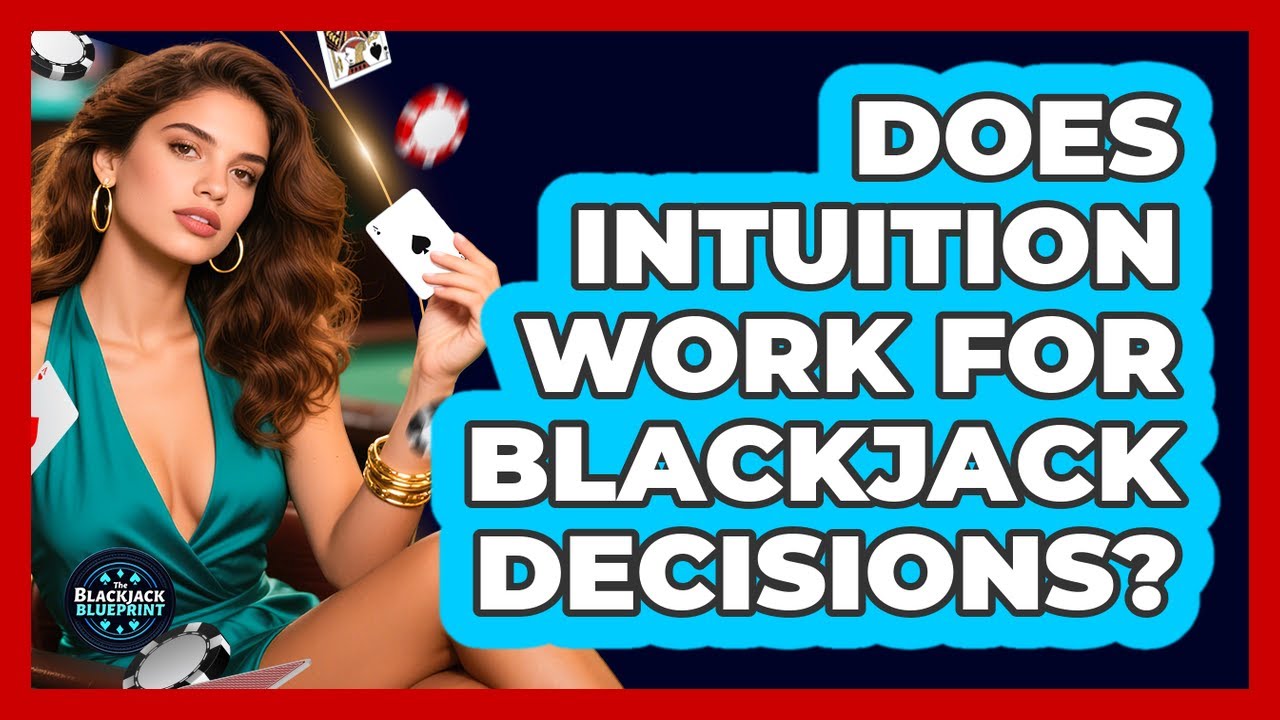 Does Intuition Work For Blackjack Decisions?