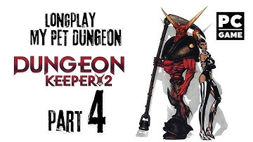 Dungeon Keeper 2 My Pet Dungeon Walkthrough [No Commentary] #4
