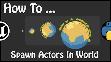 UE 4.21 - How To Spawn Actors In World With Python