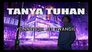 Download Lagu Yonnyboii x Jo Gwangil (조광일) - Tanya Tuhan MP3 Download Lagu Yonnyboii x Jo Gwangil (조광일) - Tanya Tuhan MP3