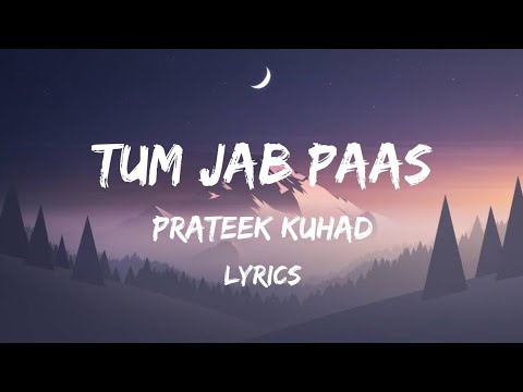 Tum jab paas  Lyrics Prateek Kuhad
