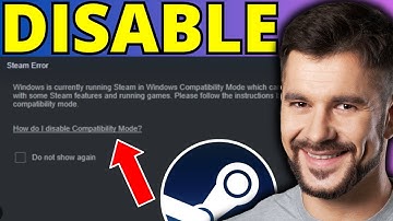 How To Disable Compatibility Mode on Steam - Full Guide